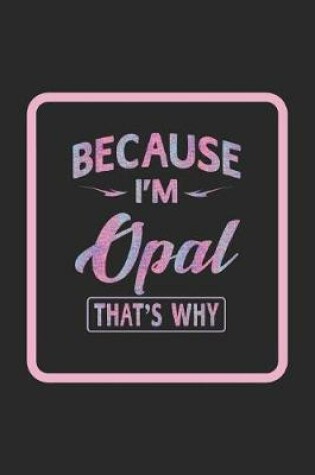 Cover of Because I'm Opal That's Why