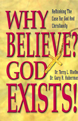 Book cover for Why Believe? God Exists!; Rethinking the Case for God and Christianity