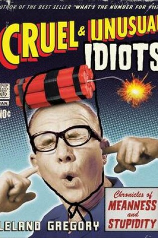 Cover of Cruel and Unusual Idiots