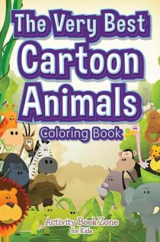 Cover of The Very Best Cartoon Animals Coloring Book