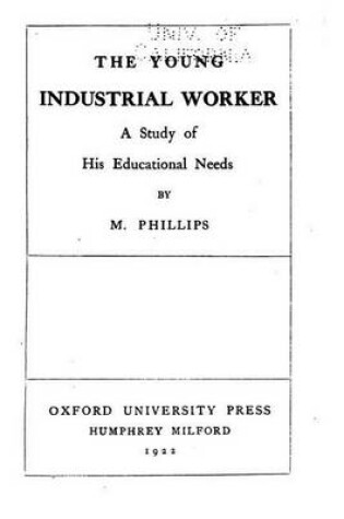 Cover of The Young Industrial Worker, A Study of His Educational Needs