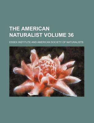 Book cover for The American Naturalist Volume 36