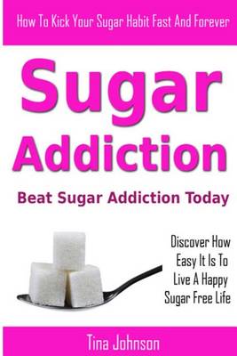 Book cover for Sugar Addiction - Beat Sugar Addiction Today