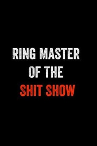 Cover of Ring Master Of The Shit Show