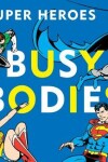 Book cover for DC Super Heroes: Busy Bodies, 7