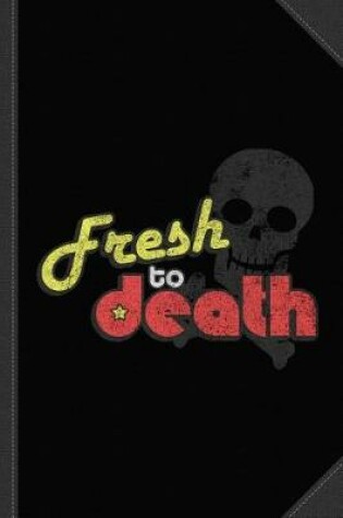 Cover of Fresh to Death Vintage Journal Notebook