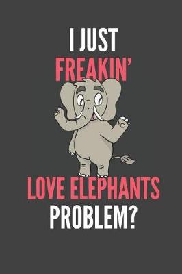 Book cover for I Just Freakin' Love Elephants