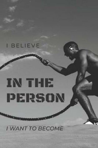 Cover of I Believe In The Person I want To Become