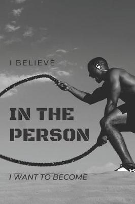 Book cover for I Believe In The Person I want To Become