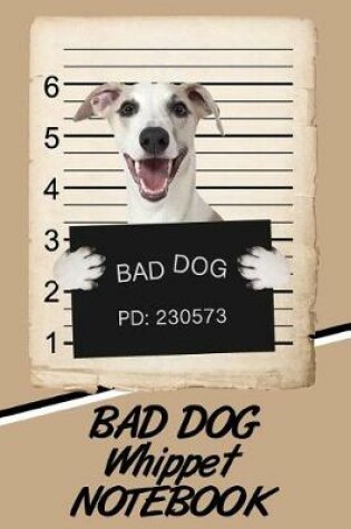 Cover of Bad Dog Whippet Notebook