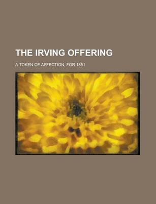 Book cover for The Irving Offering; A Token of Affection, for 1851