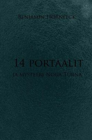 Cover of 14 Portaalit Ja Mysteeri Noga Turna