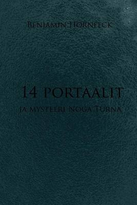 Book cover for 14 Portaalit Ja Mysteeri Noga Turna