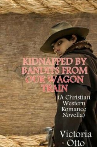 Cover of Kidnapped by Bandits from Our Wagon Train