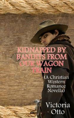 Book cover for Kidnapped by Bandits from Our Wagon Train