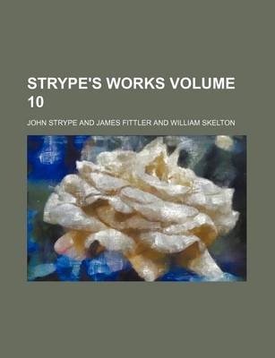 Book cover for Strype's Works Volume 10