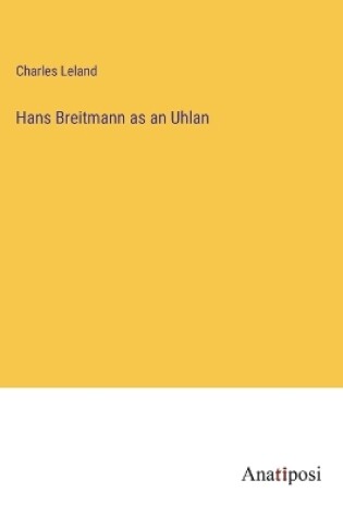 Cover of Hans Breitmann as an Uhlan