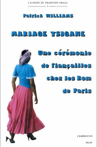 Cover of Mariage Tsigane. Une Ceremonie De Fiancailles Chez Les Roms De Paris