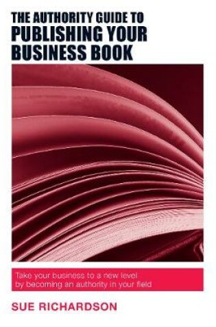 Cover of The Authority Guide to Publishing Your Business Book