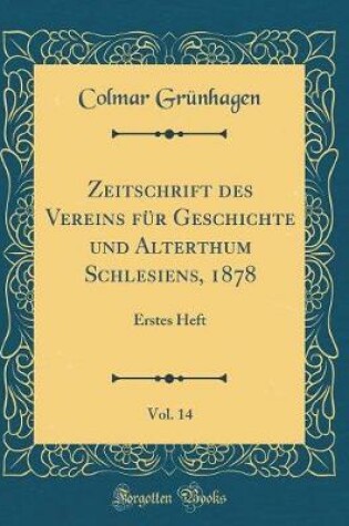 Cover of Zeitschrift Des Vereins Für Geschichte Und Alterthum Schlesiens, 1878, Vol. 14