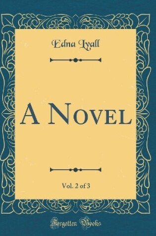 Cover of A Novel, Vol. 2 of 3 (Classic Reprint)