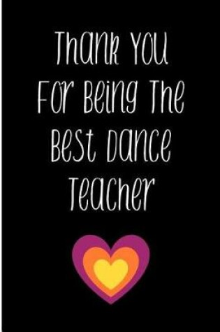 Cover of Thank You for Being the Best Dance Teacher