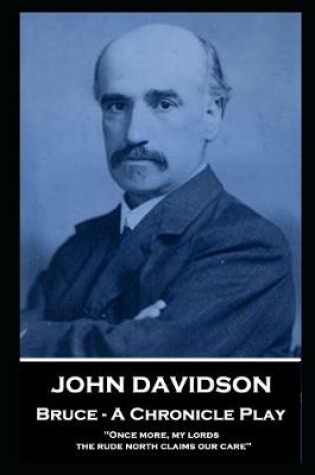 Cover of John Davidson - Bruce - A Chronicle Play