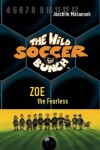 Book cover for The Wild Soccer Bunch, Book 3, Zoe the Fearless