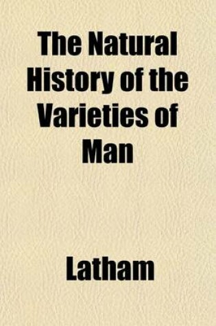 Cover of The Natural History of the Varieties of Man