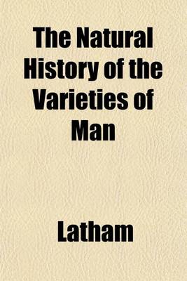 Book cover for The Natural History of the Varieties of Man