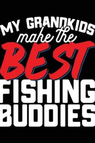 Cover of My Grandkids Make The Best Fishing Buddies