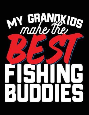 Book cover for My Grandkids Make The Best Fishing Buddies