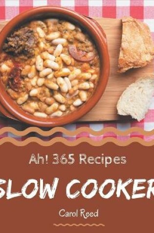 Cover of Ah! 365 Slow Cooker Recipes