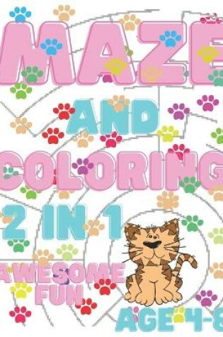Cover of Maze And Coloring 2in1 Awesome Fun Age 4-8