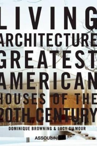 Cover of Living Architecture: Greatest American Houses of the 20th Century