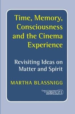 Cover of Time, Memory, Consciousness and the Cinema Experience