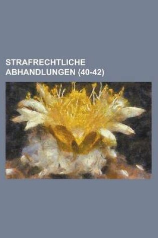 Cover of Strafrechtliche Abhandlungen (40-42)