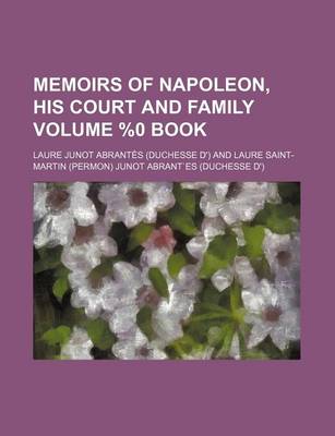 Book cover for Memoirs of Napoleon, His Court and Family Volume %0 Book