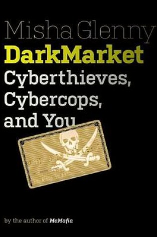 Cover of Darkmarket: How Hackers Became the New Mafia