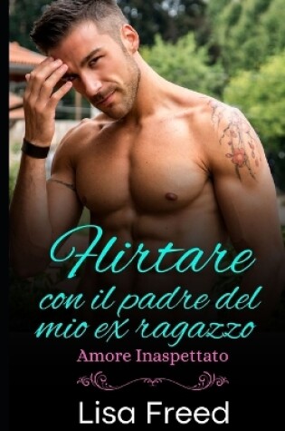 Cover of Flirtare con il padre del mio ex ragazzo