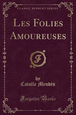 Book cover for Les Folies Amoureuses (Classic Reprint)