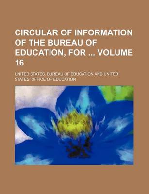 Book cover for Circular of Information of the Bureau of Education, for Volume 16