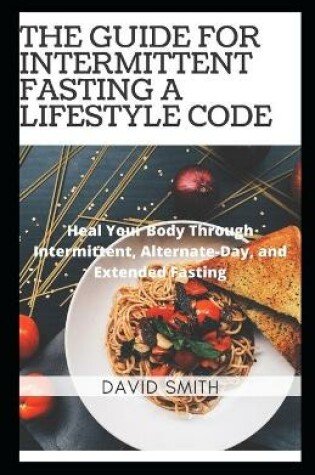 Cover of The Guide for Intermittent Fasting a Lifestyle Code