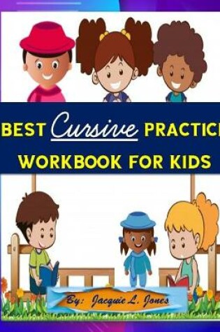 Cover of Best Cursive Practice Workbook for Kids