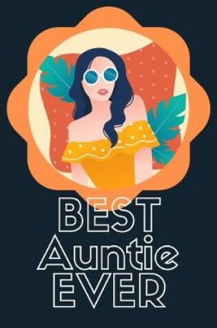 Cover of Best Auntie Ever Blank Journal-Appreciation Gift Lined Notebook-Baby Reveal Gift- 6"x9"/120 pages Book 2