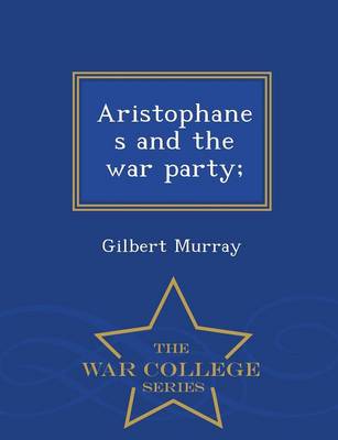 Book cover for Aristophanes and the War Party; - War College Series