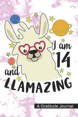 Book cover for I Am 14 And Llamazing - A Gratitude Journal