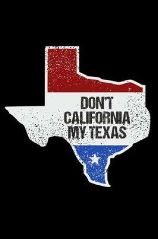 Cover of Don't California My Texas