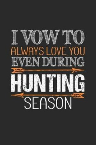 Cover of I Vow To Always Love You Even During Hunting Season