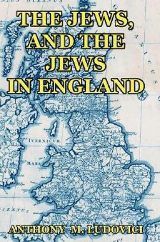 Cover of The Jews, and the Jews in England